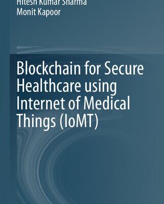 خرید و دانلود نسخه کامل کتاب Blockchain for Secure Healthcare Using Internet of Medical Things (IoMT)