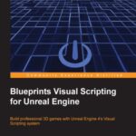 خرید و دانلود نسخه کامل کتاب Blueprints Visual Scripting for Unreal Engine