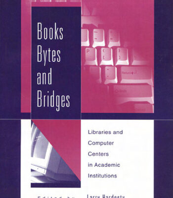 خرید و دانلود نسخه کامل کتاب Books, Bytes, and Bridges: Libraries and Computer Centers in Academic Institutions