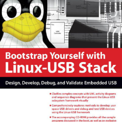 خرید و دانلود نسخه کامل کتاب Bootstrap Yourself with Linux-USB Stack: Design, Develop, Debug, and Validate Embedded USB Systems