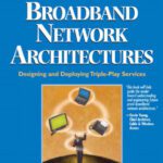 خرید و دانلود نسخه کامل کتاب Broadband Network Architectures: Designing and Deploying Triple Play Services