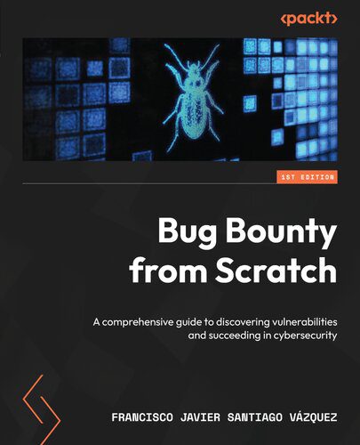 خرید و دانلود نسخه کامل کتاب Bug Bounty from Scratch: A comprehensive guide to discovering vulnerabilities and succeeding in cybersecurity_6867d7a29ebc2.jpeg خرید و دانلود نسخه کامل کتاب Bug Bounty from Scratch: A comprehensive guide to discovering vulnerabilities and succeeding in cybersecurity