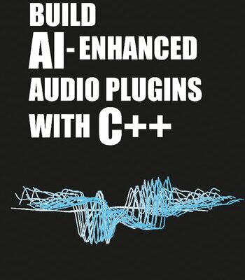 خرید و دانلود نسخه کامل کتاب Build AI-Enhanced Audio Plugins with C++