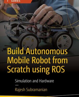 خرید و دانلود نسخه کامل کتاب Build Autonomous Mobile Robot from Scratch using ROS : Simulation and Hardware