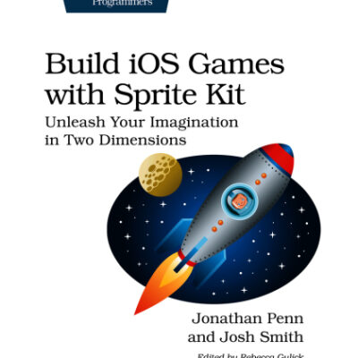 خرید و دانلود نسخه کامل کتاب Build iOS Games with Sprite Kit: Unleash Your Imagination in Two Dimensions
