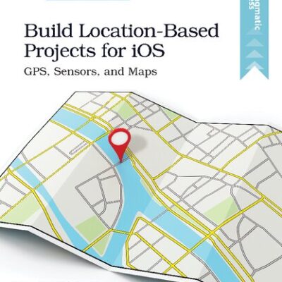 خرید و دانلود نسخه کامل کتاب Build Location-Based Projects for iOS: GPS, Sensors, and Maps