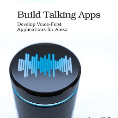خرید و دانلود نسخه کامل کتاب Build Talking Apps for Alexa: Creating Voice-First, Hands-Free User Experiences