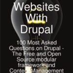 خرید و دانلود نسخه کامل کتاب Build Websites With Drupal, 100 Most Asked Questions on Drupal – The Free and Open Source modular framework and Content Management System (CMS)