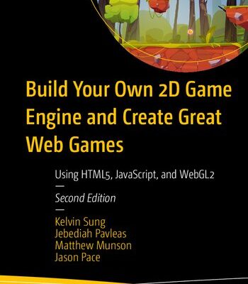 خرید و دانلود نسخه کامل کتاب Build Your Own 2D Game Engine and Create Great Web Games: Using HTML5, JavaScript, and WebGL2