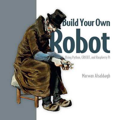 خرید و دانلود نسخه کامل کتاب Build Your Own Robot: Using Python, CRICKIT, and Raspberry Pi
