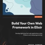 خرید و دانلود نسخه کامل کتاب Build Your Own Web Framework in Elixir