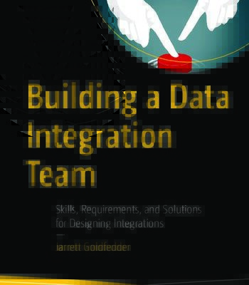 خرید و دانلود نسخه کامل کتاب Building a Data Integration Team: Skills, Requirements, and Solutions for Designing Integrations