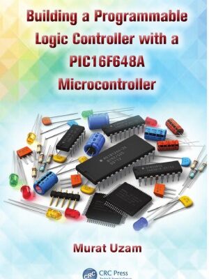 خرید و دانلود نسخه کامل کتاب Building a Programmable Logic Controller with a PIC16F648A Microcontroller