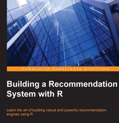 خرید و دانلود نسخه کامل کتاب Building a Recommendation System with R: Learn the art of building robust and powerful recommendation engines using R