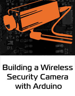 خرید و دانلود نسخه کامل کتاب Building a Wireless Security Camera with Arduino