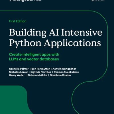 خرید و دانلود نسخه کامل کتاب Building AI Intensive Python Applications: Create intelligent apps with LLMs and vector databases