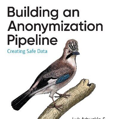 خرید و دانلود نسخه کامل کتاب Building an Anonymization Pipeline ; Creating Safe Data