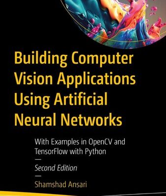 خرید و دانلود نسخه کامل کتاب Building Computer Vision Applications Using Artificial Neural Networks: With Examples in OpenCV and TensorFlow with Python