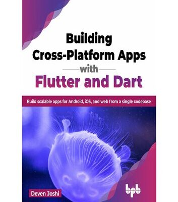خرید و دانلود نسخه کامل کتاب Building Cross-Platform Apps with Flutter and Dart: Build scalable apps for Android, iOS, and web from a single codebase