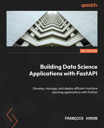 خرید و دانلود نسخه کامل کتاب Building Data Science Applications with FastAPI – Second Edition_68667ae3e8512.jpeg خرید و دانلود نسخه کامل کتاب Building Data Science Applications with FastAPI – Second Edition