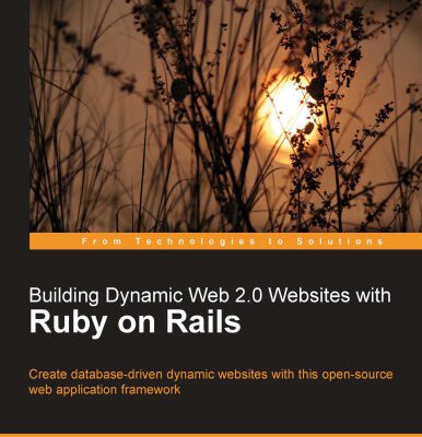 خرید و دانلود نسخه کامل کتاب Building Dynamic Web 2.0 Websites with Ruby on Rails: Create database-driven dynamic websites with this open-source web application framework