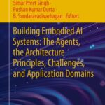 خرید و دانلود نسخه کامل کتاب Building Embodied AI Systems: The Agents, the Architecture Principles, Challenges, and Application Domains