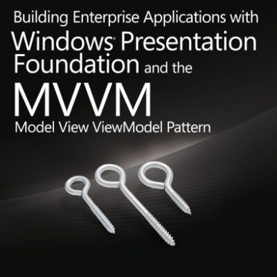 خرید و دانلود نسخه کامل کتاب Building Enterprise Applications with Windows Presentation Foundation and the Model View ViewModel Pattern