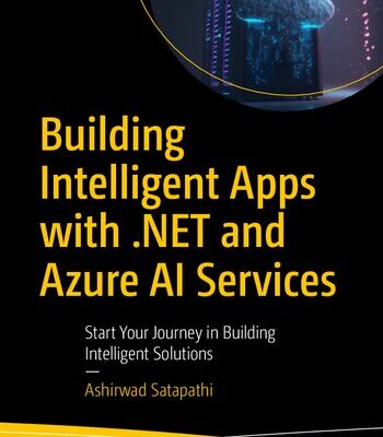 خرید و دانلود نسخه کامل کتاب Building Intelligent Apps With .NET and Azure AI Services: Start Your Journey in Building Intelligent Solutions