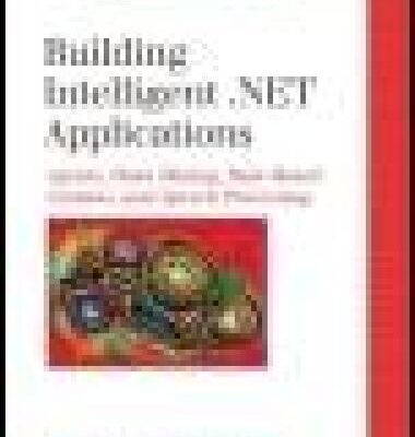 خرید و دانلود نسخه کامل کتاب Building Intelligent .NET Applications: Agents, Data Mining, Rule-Based Systems, and Speech Processing