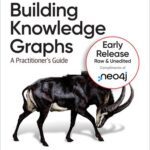 خرید و دانلود نسخه کامل کتاب Building Knowledge Graphs: A Practitioner’s Guide (6th Early Release)