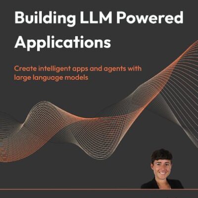 خرید و دانلود نسخه کامل کتاب Building LLM Powered Applications: Create intelligent apps and agents with large language models