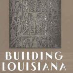 خرید و دانلود نسخه کامل کتاب Building Louisiana: The Legacy of the Public Works Administration