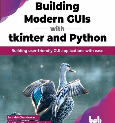 خرید و دانلود نسخه کامل کتاب Building Modern GUIs with tkinter and Python: Building user-friendly GUI applications with ease