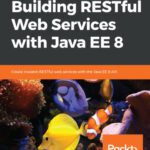 خرید و دانلود نسخه کامل کتاب Building RESTful Web Services with Java EE 8: Create modern RESTful web services with the Java EE 8 API