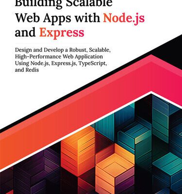 خرید و دانلود نسخه کامل کتاب Building Scalable Web Apps with Node.js and Express: Design and Develop a Robust, Scalable, High-Performance Web Application