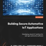 خرید و دانلود نسخه کامل کتاب Building Secure Automotive IoT Applications: Developing robust IoT solutions for next-gen automotive software