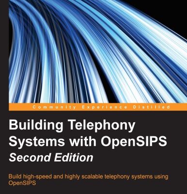 خرید و دانلود نسخه کامل کتاب Building Telephony Systems with OpenSIPS – 2nd Ed.