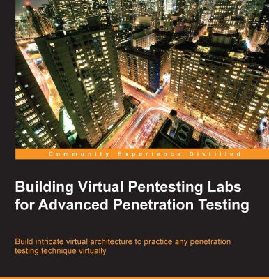 خرید و دانلود نسخه کامل کتاب Building Virtual Pentesting Labs for Advanced Penetration Testing: Build intricate virtual architecture to practice any penetration testing technique virtually