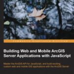 خرید و دانلود نسخه کامل کتاب Building Web and Mobile ArcGIS Server Applications with javascript