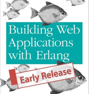 خرید و دانلود نسخه کامل کتاب Building Web Applications with Erlang: Working with REST and Web Sockets on Yaws