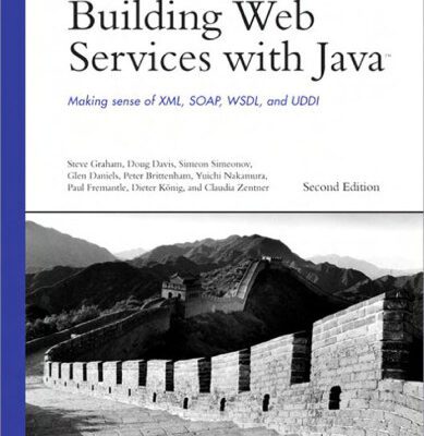 خرید و دانلود نسخه کامل کتاب Building Web Services with Java: Making Sense of XML, SOAP, WSDL, and UDDI (2nd Edition)