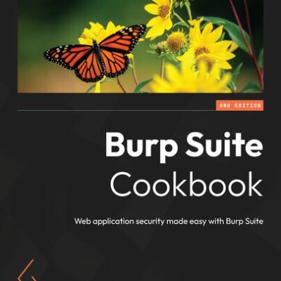 خرید و دانلود نسخه کامل کتاب Burp Suite Cookbook: Web application security made easy with Burp Suite