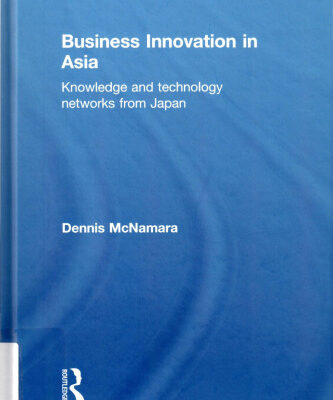 خرید و دانلود نسخه کامل کتاب Business Innovation in Asia: Knowledge and Technology Networks from Japan (Routledge Contemporary Asia Series)