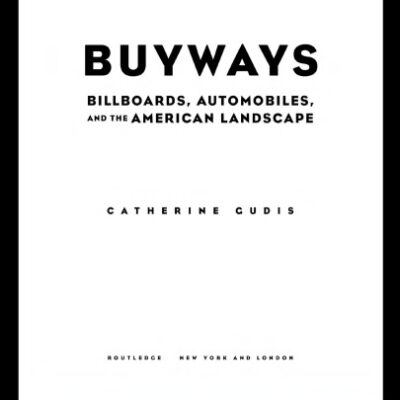 خرید و دانلود نسخه کامل کتاب Buyways: Billboards, Automobiles, and the American Landscape (Cultural Spaces)