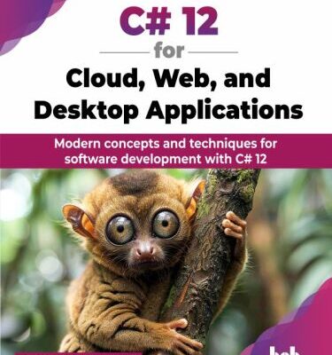خرید و دانلود نسخه کامل کتاب C# 12 for Cloud, Web, and Desktop Applications : Modern concepts and techniques for software development with C# 12