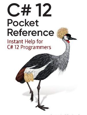 خرید و دانلود نسخه کامل کتاب C# 12 Pocket Reference: Instant Help for C# 12 Programmers