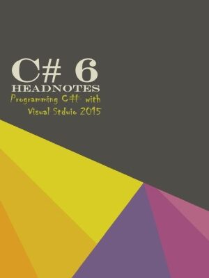 خرید و دانلود نسخه کامل کتاب C# 6 Headnotes Programming C# with Visual Studio 2015