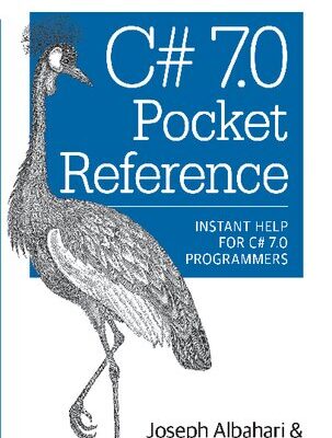 خرید و دانلود نسخه کامل کتاب C# 7.0 Pocket Reference: Instant Help for C# 7.0 Programmers