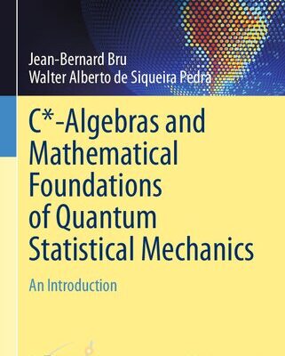 خرید و دانلود نسخه کامل کتاب C*-Algebras and Mathematical Foundations of Quantum Statistical Mechanics: An Introduction