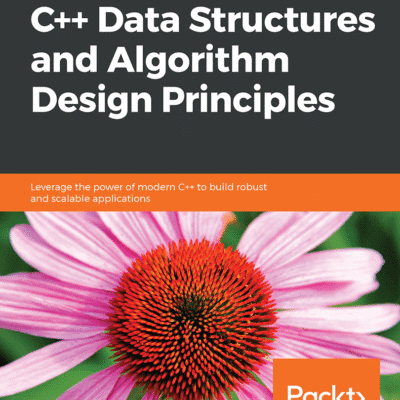 خرید و دانلود نسخه کامل کتاب C++ Data Structures and Algorithm Design Principles: Leverage the power of modern C++ to build robust and scalable applications
